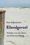 Koos Dijksterhuis - Eilandgevoel verhalen over de natuur van Schiermonnikoog