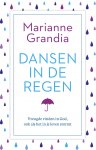 Marianne Grandia 90669 - Dansen in de regen vreugde vinden in God, ook als het in je leven stormt