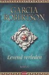 Garcia y Robertson, R. - De Rozenoorlog 1: Levend Verleden