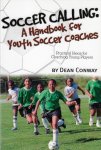 Conway, Dean - Soccer calling a handbook for youth soccer coaches -Practical ideas for coaching young players