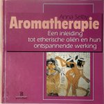 Anna Selby - Aromatherapie een inleiding tot etherische oliën en hun ontspannende werking