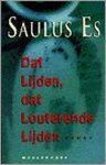 Saulus Es - Dat lijden, dat louterende lijden