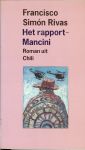 Rivas, Francisco Simón .. Vertaling Martine Inklaar - Het rapport Mancini .. Roman uit Chili