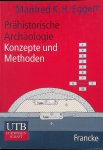 Eggert, Manfred K. - Prähistorische Archäologie. Konzepte und Methoden