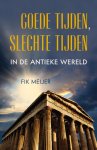 Fik Meijer - Goede Tijden, Slechte Tijden In De Antieke Wereld