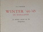 Donker, P.A. - Winter '44-'45 in Holland. A winter never to be forgotten.  Met opdracht van de schrijver !!