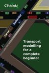 Yaron Hollander - Transport Modelling for a Complete Beginner