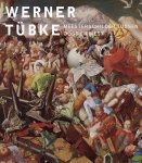 Ralph Keuning, Annika Michalski, Eduard Beaucamp - Werner Tübke Meesterschilder tussen Oost en West