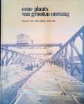 Vries, Theun de & Dick Schaap & Siebe Rolle - Eene plaats van grooten omvang. 1876-1976: honderd jaar IJmuiden en het Noordzeekanaal