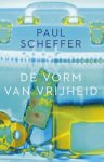 Paul Scheffer - De vorm van vrijheid