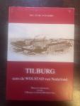 Gorp, Ing. P.J.M. van - Tilburg, eens de Wolstad van Nederland. Bloei en ondergang van de Tilburgse wollenstoffenindustrie