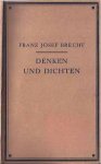 Brecht, Franz Josef. - Denken und Dichten. Ein Vortrag.
