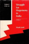 Joshi, Shashi and Ghagwan Josh - Struggle for hegemony in India. 1920-1947. volume I, II & III