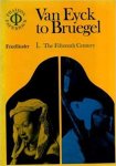 MAX J. FRIEDLANDER - Van Eyck To Bruegel: Volume One - The Fifteenth Century