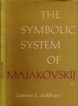 Stahlberger, Lawrence L - The Symbolic System of Majakovskij Stahlberger, Lawrence L - The Symbolic System of Majakovskij