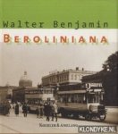 Benjamin, Walter - Beroliniana. Mit 35 historischen Fotos von Günther Beyer und einer Nachbemerkung von Sebastian Kleinschmidt