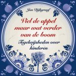 Jan Dijkgraaf - Viel de appel maar wat verder van de boom
