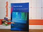 Jonge, Freek de - De toeschouwer / theaterteksten 1969 - 2006