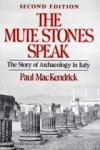 MacKendrick, Paul - The Mute Stones Speak / The Story of Archaeology in Italy (Second Edition)