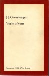 Oversteegen, J.J. - Vorm of vent. Opvattingen over de aard van het literaire werk in de Nederlandse kritiek tussen de twee wereldoorlogen.