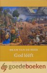 Beek, Bram van de - God lééft *nieuw* --- Over moeilijke teksten in de Bijbel
