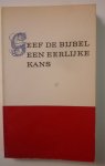 Nederlands bijbelgenootschap - Geef de bijbel een eerlijke kans  ( een serie radio-uitzendingen)