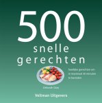 Deborah Gray - 500 snelle gerechten heerlijke gerechten om in maximaal 30 minuten te bereiden
