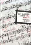 Kramer, Lawrence - Why Classical Music Still Matters