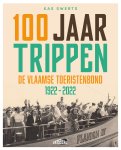 Kas Swerts - 100 jaar trippen De Vlaamse toeristenbond 1922-2022