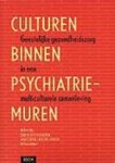 Meekeren, Erwin van / Limburg-Okken, Annechien / May, Ronald - Culturen binnen psychiatrie-muren / geestelijke gezondheidszorg in een multiculturele samenleving