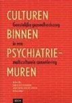 Meekeren, Erwin van / Limburg-Okken, Annechien / May, Ronald - Culturen binnen psychiatrie-muren / geestelijke gezondheidszorg in een multiculturele samenleving Meekeren, Erwin van / Limburg-Okken, Annechien / May, Ronald - Culturen binnen psychiatrie-muren / geestelijke gezondheidszorg in een multiculturele samenleving