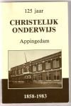 Bolhuis, J. e.a. - 125 jaar Christelijk Onderwijs Appingedam 1858 - 1983 Bolhuis, J. e.a. - 125 jaar Christelijk Onderwijs Appingedam 1858 - 1983