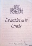 Beets, A.N. - e.a. (samenstelling) - De archieven in Utrecht