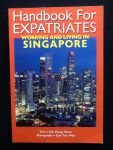 Chuan, Goh Kheng - HANDBOOK FOR EXPATRIATES - WORKING & LIVING IN SINGAPORE
