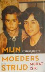 Murat Isik - Mijn moeders strijd