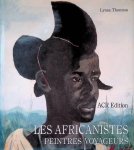 Thornton, L. - Les africanistes. Peintres voyageurs 1860-1960