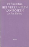 Buijnsters, P. J. - Het verzamelen van boeken. Een handleiding Buijnsters, P. J. - Het verzamelen van boeken. Een handleiding