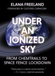 Elana M Freeland - Under an Ionized Sky : From Chemtrails to Space Fence Lockdown