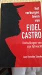 Sanchez, Juan Reinaldo, Gylden, Axel - Het verborgen leven van Fidel Castro / onthullingen van zijn lijfwacht