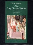 MAGINNIS, Hayden B.J. - The World of the Early Sienese Painter. (With a Translation of the Sienese 'Breve dell' Arte dei Pittori' by Gabriele Erasmi).