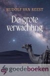 Reest , Rudolf van - De grote Verwachting *nieuw* --- Een indrukwekkende Bijbelse roman over de tijd van Jezus geboorte, geschreven met eerbied voor Gods Woord Reest , Rudolf van - De grote Verwachting *nieuw* --- Een indrukwekkende Bijbelse roman over de tijd van Jezus geboorte, geschreven met eerbied voor Gods Woord