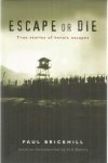 Brickhill, Paul - Escape or die - true stories of heroic escapes