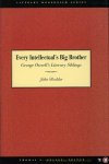 RODDEN, John - Every Intellectual's Big Brother. George Orwell's Literary Siblings