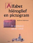 Robinson, Andrew - Alfabet, hiëroglief en pictogram Robinson, Andrew - Alfabet, hiëroglief en pictogram