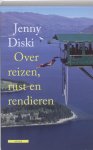 Jenny Diski - Over Reizen, Rust En Rendieren