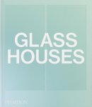 Phaidon Editors; Andrew Heid - Glass Houses