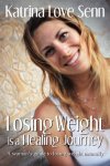 Katrina Love Senn - Losing Weight is a Healing Journey