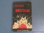Lefebvre, Louis. - Le siège de Bastogne.