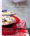 Dupuy , Celine . [ ISBN - Simple Sewing with a French Twist . ( An Illustrated Guide to Sewing Clothes and Home Accessories with Style . ) Sewing with a Certain Savior Faire!  The inimitable Céline Dupuy presents sewers of all skill levels with more than fifty projects, -