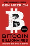 Ben Mezrich 44380 - Bitcoin billionaires A True Story of Genius, Betrayal and Redemption